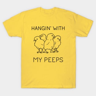 Hangin' with my Peeps T-Shirt